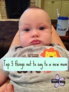 Top 5 things not to say to a new mom