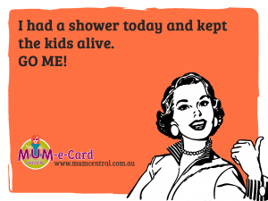 105-i-had-a-shower-today-and-kept-the-kids-alive-go-me-300x225