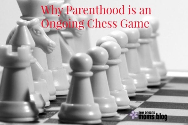 150501 Why Parenthood is an Ongoing Chess Game
