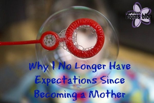 1506 Why I No Longer Have Expectations Since Becoming a Mother