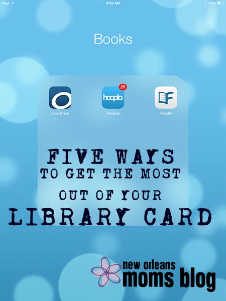5 Ways to Make the Most out of your Library Card I New Orleans Moms Blog