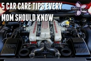 5 CAR CARE TIPS EVERY MOM SHOULD KNOW