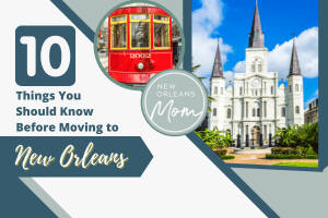 Moving to New Orleans? Here Are 15 Things to Know