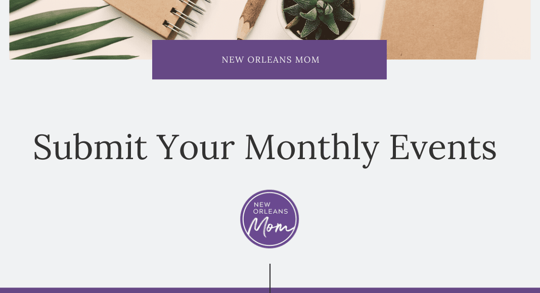 Submit Your Monthly Events to New Orleans Mom