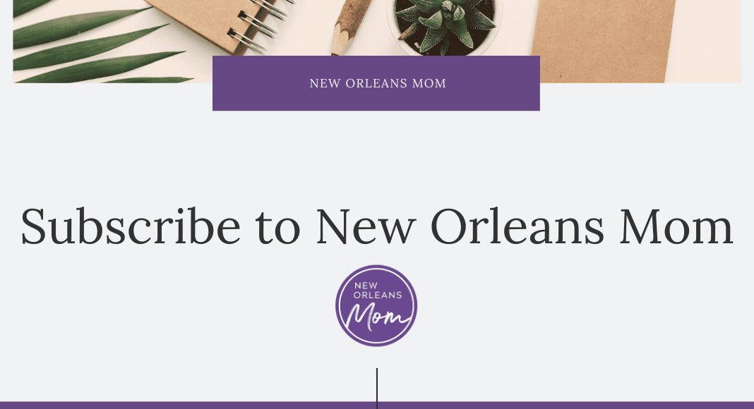 Subscribe to New Orleans Mom