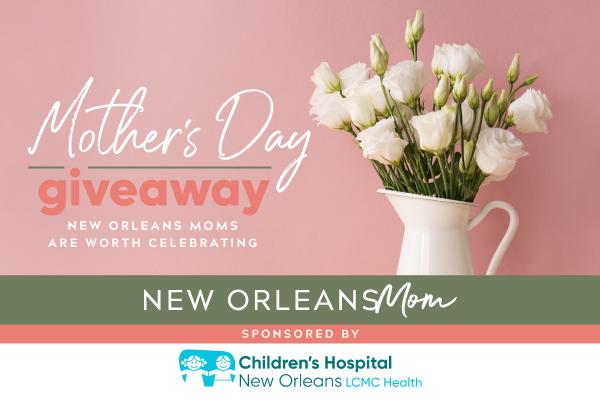 New Orleans Moms Are Worth Celebrating :: A Mother’s Day Giveaway Extravaganza!